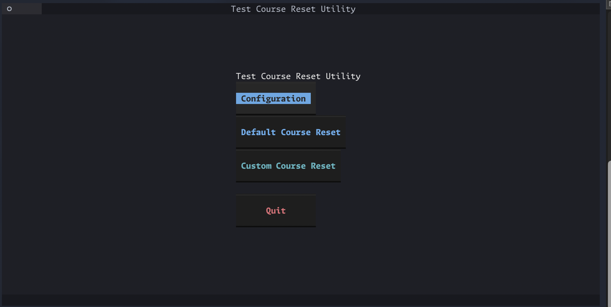 Screenshot of a dark screen showing the Test Course Reset Utility. Buttons for Configuration, Default Course Reset, Custom Course Reset and Quit are stacked in the middle.